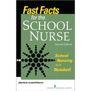 Fast Facts for the School Nurse: School Nursing in a Nutshell 9780826128768