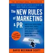 The New Rules of Marketing & PR, Fourth Edition: How to Use Social Media, Online Video, Mobile Applications, Blogs, News Releases, and Viral Marketing 9781118488768