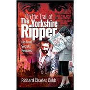 On the Trail of the Yorkshire Ripper 9781526748768