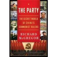 The Party: The Secret World of China's Communist Rulers 9780061708770