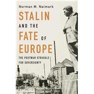 Stalin and the Fate of Europe 9780674238770