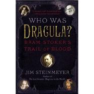 Who Was Dracula?: Bram Stoker's Trail of Blood 9780399168772