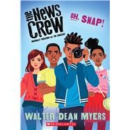Oh, Snap! (The News Crew, Book 4) 9780545828772