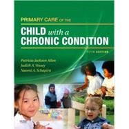 Primary Care of the Child With a Chronic Condition 9780323058773
