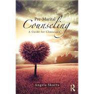 Pre-Marital Counseling: A Guide for Clinicians 9781138828773