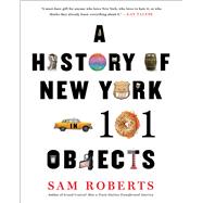 A History of New York in 101 Objects 9781476728773