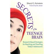 Secrets of the Teenage Brain: Research-Based Strategies for Reaching and Teaching Today's Adolescents 9781620878774