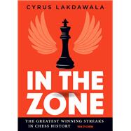 In the Zone The Greatest Winning Streaks in Chess History 9789056918774
