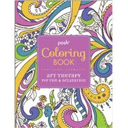 Posh Adult Coloring Book: Art Therapy for Fun & Relaxation 9781449458775