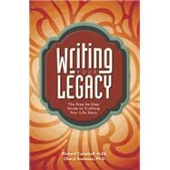 Writing Your Legacy: The Step-by-step Guide to Crafting Your Life Story 9781599638775