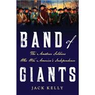 Band of Giants The Amateur Soldiers Who Won America's Independence 9781137278777