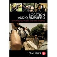 Location Audio Simplified: Capturing Your Audio... and Your Audience 9781138018778