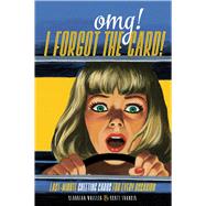 Omg! I Forgot the Card!: Last Minute Greeting Cards for Every Occasion 9781440338779