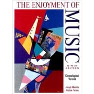 The Enjoyment of Music: An Introduction to Perceptive Listening (Chronological Version) 9780393978780