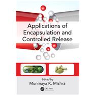 Handbook of Encapsulation and Controlled Release,: Second Edition: Applications and Case Studies 9781138118782