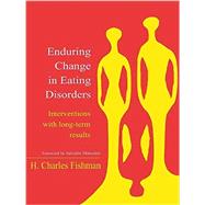 Enduring Change in Eating Disorders: Interventions with Long-Term Results 9781138968783