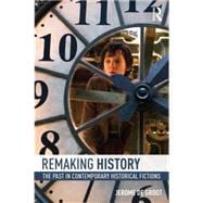 Remaking History: The Past in Contemporary Historical Fictions 9780415858786