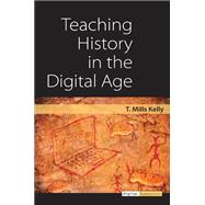 Teaching History in the Digital Age 9780472118786