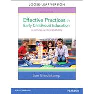 Effective Practices in Early Childhood Education Building a Foundation, Loose-Leaf Version 9780133388787