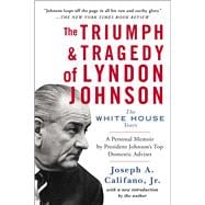 The Triumph & Tragedy of Lyndon Johnson The White House Years 9781476798790