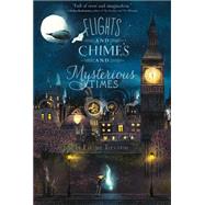 Flights and Chimes and Mysterious Times 9781442498792