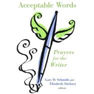 Acceptable Words : Prayers for the Writer 9780802868794