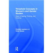 Threshold Concepts in WomenÆs and Gender Studies: Ways of Seeing, Thinking, and Knowing 9781138788794