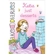 Katie Just Desserts 9781481468794