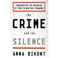 The Crime and the Silence Confronting the Massacre of Jews in Wartime Jedwabne 9780374178796