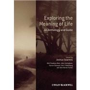 Exploring the Meaning of Life : An Anthology and Guide 9780470658796