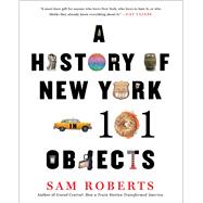 A History of New York in 101 Objects 9781476728797