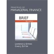 Principles of Managerial Finance, Brief plus MyFinanceLab with Pearson eText Student Access Code Card Package 9780132738798