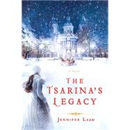 The Tsarina's Legacy A Novel 9781250068798