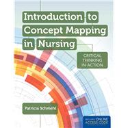 Introduction to Concept Mapping in Nursing: Critical Thinking in Action (Book with Access Code) 9781449698799