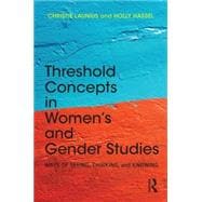 Threshold Concepts in Women's and Gender Studies: Ways of Seeing, Thinking, and Knowing 9781138788800