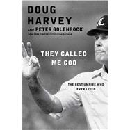 They Called Me God The Best Umpire Who Ever Lived 9781476748801