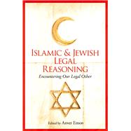 Islamic and Jewish Legal Reasoning Encountering Our Legal Other 9781780748801