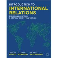 Introduction to International Relations Enduring Questions and Contemporary Perspectives 9781137398802