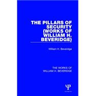 The Pillars of Security (Works of William H. Beveridge) 9781138828803