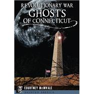 Revolutionary War Ghosts of Connecticut 9781467118804