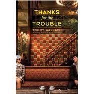Thanks for the Trouble 9781481418805