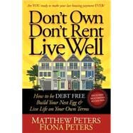 Don't Own, Don't Rent, Live Well: How to Be Debt Free, Build Your Nest Egg & Live Life on Your Own Terms 9781600378805