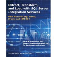 Extract, Transform, and Load with SQL Server Integration Services With Microsoft SQL Server, Oracle,