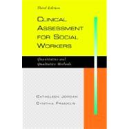 Clinical Assessment for Social Workers: Quantitative and Qualitative Methods 9781933478807