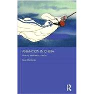 Animation in China: History, Aesthetics, Media 9781138938809