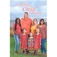 For This Child I Prayed 9781532088810