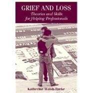 Grief and Loss : Theories and Skills for Helping Professionals 9780205398812