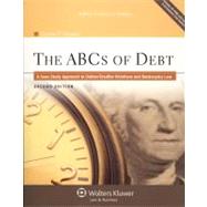 The ABCs of Debt: A Case Study Approach to Debtor/ Creditor Relations and Bankruptcy Law 9780735598812