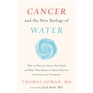 Cancer and the New Biology of Water 9781603588812