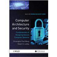 Computer Architecture and Security : Fundamentals of Designing Secure Computer Systems 9781118168813